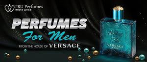 PERFUMES FOR MEN FROM THE HOUSE OF VERSACE